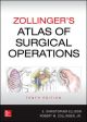 ZOLLINGERS ATLAS OF SURGICAL OPERATIONS