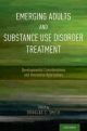 Emerging Adults and Substance Use Disorder Treatment Developmental Considerations and Innovative Approaches