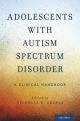 Adolescents with Autism Spectrum Disorder A Clinical Handbook