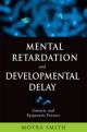 Mental Retardation and Developmental Delay Genetic and Epigenetic Factors