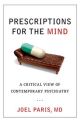 Prescriptions for the Mind A Critical View of Contemporary Psychiatry
