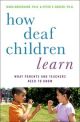 How Deaf Children Learn What Parents and Teachers Need to Know
