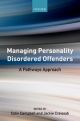 Managing Personality Disordered Offenders A Pathways Approach