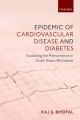 Epidemic of Cardiovascular Disease and Diabetes Explaining the Phenomenon in South Asians Worldwide