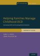Helping Families Manage Childhood OCD Decreasing Conflict and Increasing Positive Interaction, Therapist Guide