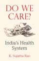 Do We Care? India's Health System