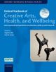 Oxford Textbook of Creative Arts, Health, and Wellbeing International Perspectives on Practice, Policy and Research