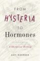 From Hysteria to Hormones: