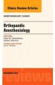 Orthopedic Anesthesia, An Issue of Anest