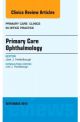 Primary Care Ophthalmology, An Issue of