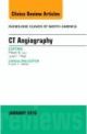 CT Angiography, An Issue of Radiologic C