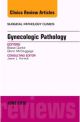 Gynecologic Pathology, An issue of