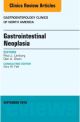 Gastrointestinal Neoplasia, An Issue of