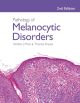 Pathology of Melanocytic Disorders 2ed