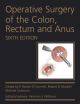Operative Surgery of the Colon, Rectum and Anus