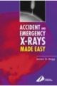 ACCIDENT & EMERGENCY X-RAYS MADE EASY