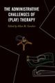 Administrative Challenges of (Play) Therapy