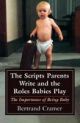 Scripts Parents Write and the Roles Babies Play