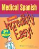 Medical Spanish Made Incredibly Easy! (Incredibly Easy! Series®)