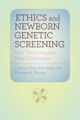 Ethics and Newborn Genetic Screening: