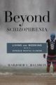 Beyond Schizophrenia