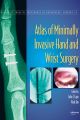 Atlas of Minimally Invasive Hand and Wrist Surgery