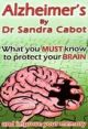Alzheimers - What You Must Know to Protect Your Brain