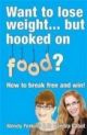 Want to Lose Weight But Hooked on Food