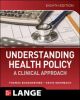 UNDERSTANDING HEALTH POLICY: A CLINICAL APPROACH, 8E