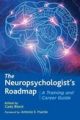 The Neuropsychologist's Roadmap: A Training and Career Guide
