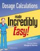 Dosage Calculations Made Incredibly Easy (Incredibly Easy! Series®)