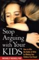 Stop Arguing with Your Kids