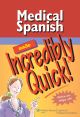 Medical Spanish Made Incredibly Quick! (Incredibly Easy! Series®)