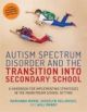 Autism Spectrum Disorder and the Transition into Secondary School: A Han