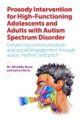 Prosody Intervention for High-Functioning Adolescents and Adults with Au