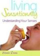 Living Sensationally: Understanding Your Senses