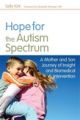Hope for the Autism Spectrum: A Mother and Son Journey of Insight and Bi