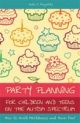 Party Planning for Children and Teens on the Autism Spectrum: How to Avo
