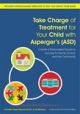 Take Charge of Treatment for Your Child with Asperger's (ASD): Create a