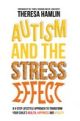 Autism and the Stress Effect: A 4-step lifestyle approach to transform y