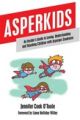 Asperkids: An Insider's Guide to Loving, Understanding and Teaching Chil