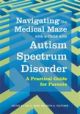 Navigating the Medical Maze with a Child with Autism Spectrum Disorder: