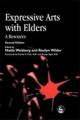 Expressive Arts with Elders: A Resource 2ed