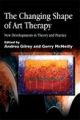 Changing Shape of Art Therapy:: New Developments in Theory and Practice