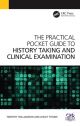 The Practical Pocket Guide to History Taking and Clinical Examination