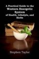 A Practical Guide to the Western Energetic System of Health, Lifestyle,