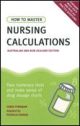 How to Master Nursing Calculations Australian & New Zealand Edition