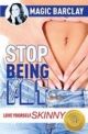 Stop Being FAT: Love Yourself Skinny