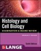 Histology and Cell Biology: Examination and Board Review (6th Edition)